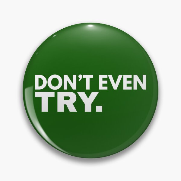 Item preview, Don’t Even Try Black Text Design designed and sold by Anyshca.