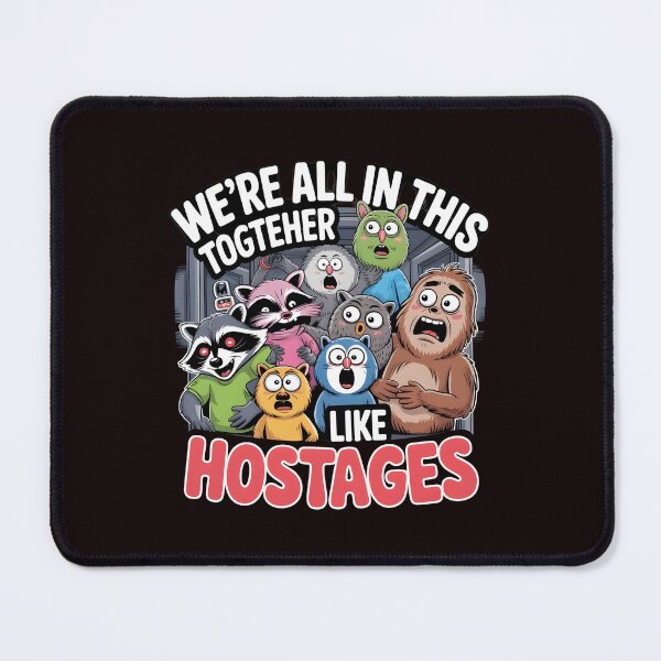 Item preview, We're All in This Together Like Hostages Sarcastic – Cryptid Animals And Bigfoot Humor Design designed and sold by Redgiant87x.