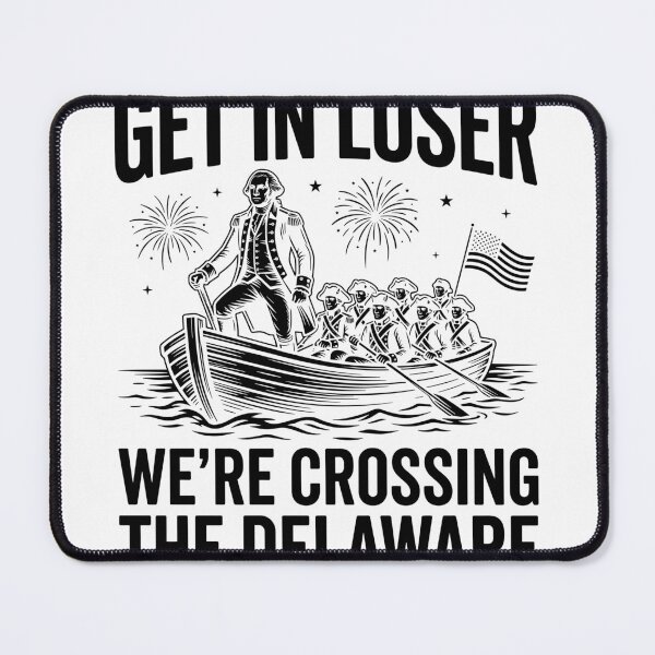 Item preview, Get In Loser Were Crossing The Delaware designed and sold by ironicmuscle.