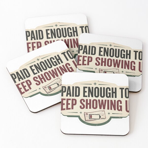 Item preview, Paid Enough to Keep Showing Up – Funny Salary Humor designed and sold by Dada-arts.