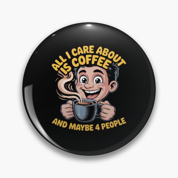 Item preview, All I Care About Is Coffee And Maybe 4 People Funny Design designed and sold by fantasticdesign.