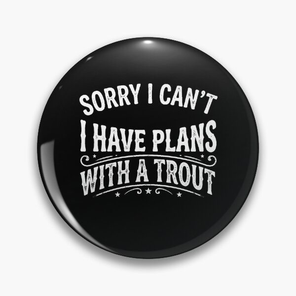 Item preview, Sorry I Can't I Have Plans With a Trout at Pisgah designed and sold by Yellowriversss.