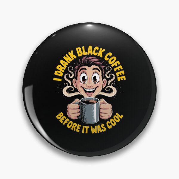 Item preview, I Drank Black Coffee Before It Was Cool Funny Drinker Design designed and sold by fantasticdesign.