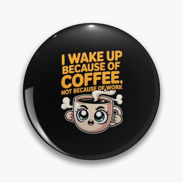 Item preview, I Wake Up Because Of Coffee Not Because Of Work Funny Design designed and sold by fantasticdesign.