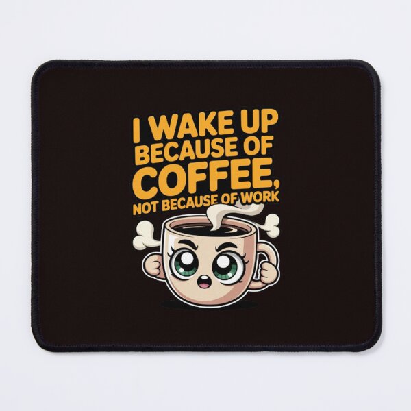 Item preview, I Wake Up Because Of Coffee Not Because Of Work Funny Design designed and sold by fantasticdesign.