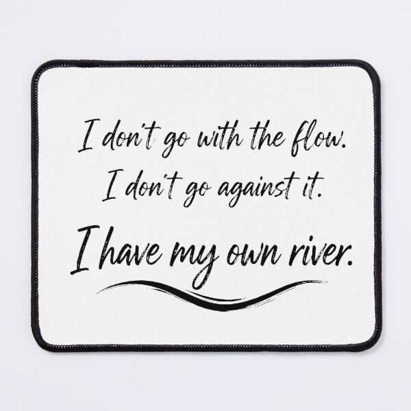 Item preview, I Have My Own River – Independent Mind Quote Design designed and sold by MixArtStudio77.