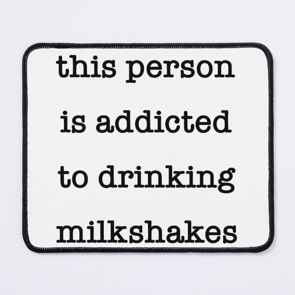 Item preview, "this person is addicted to drinking milkshakes" designed and sold by Yeebus's Variety Store.