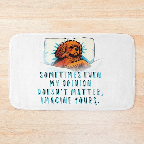 Item preview, Sassy Dog - My Opinion Doesn't Matter (Sarcastic Humor) designed and sold by re2m.
