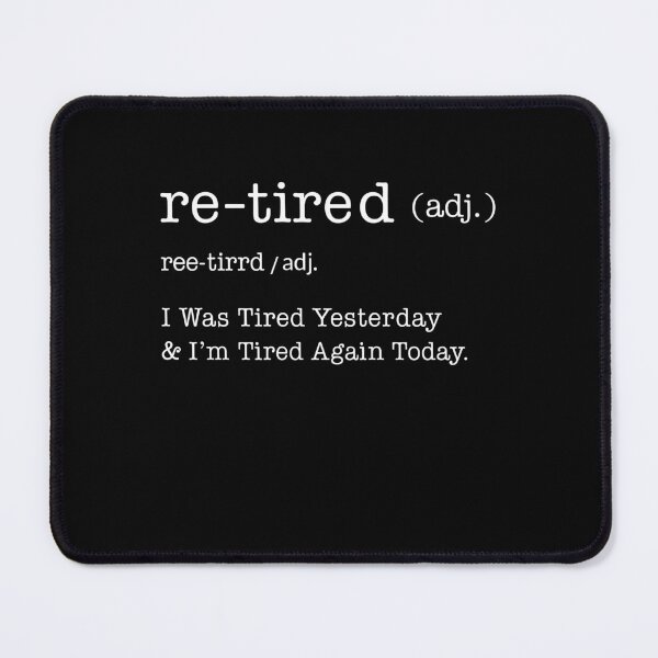 Item preview, Re Tired Definition Funny Sarcastic Quote I Was Tired Yesterday designed and sold by MysticMirth.