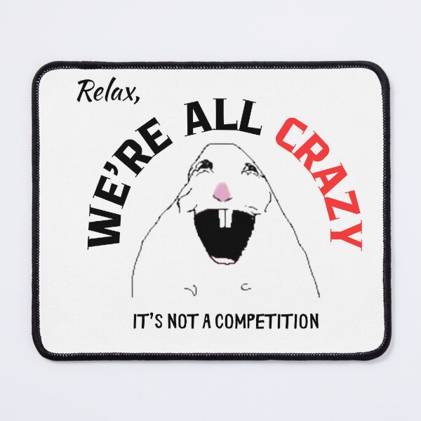 Item preview, Funny Relax, We're All Crazy, It's Not A Competition T-Shirt designed and sold by aSLOvelas.