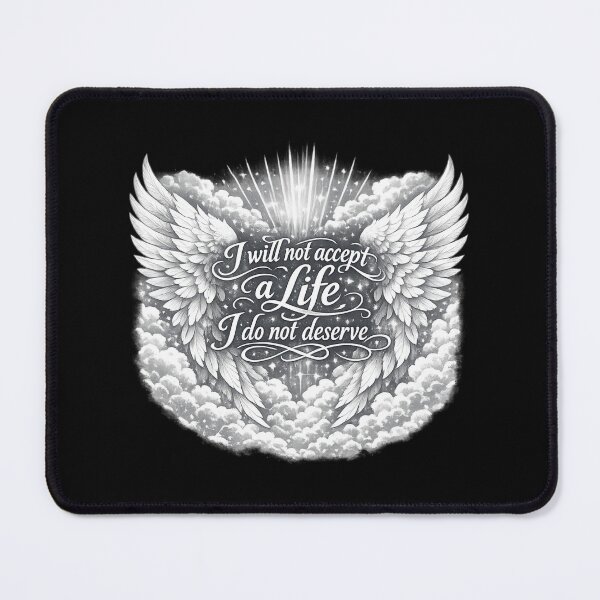 Item preview, I Will Not Accept a Life I Don’t Deserve Angel Wings designed and sold by AMICO77.