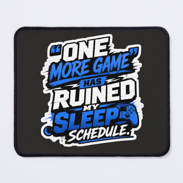 Item preview, One More Game Has Ruined My Sleep Schedule Funny Gamer Quote Design designed and sold by TheStephanieRome.