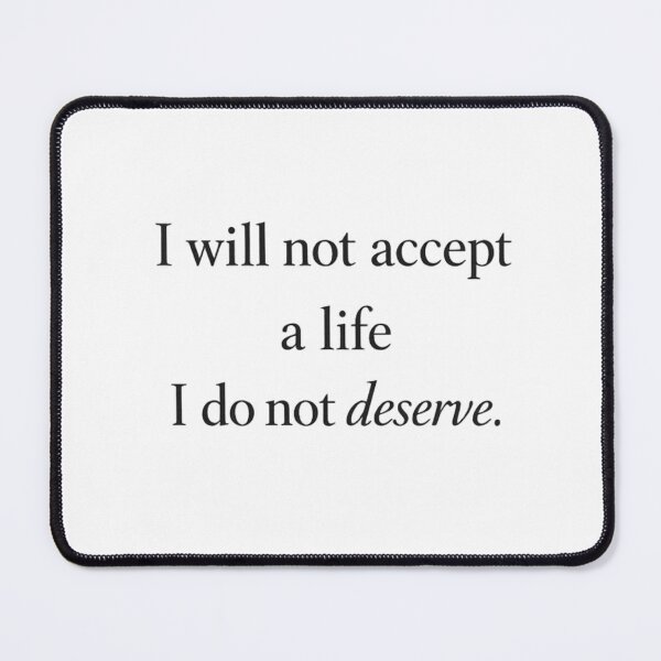 Item preview, I Will Not Accept a Life I Don’t Deserve Typography designed and sold by AMICO77.