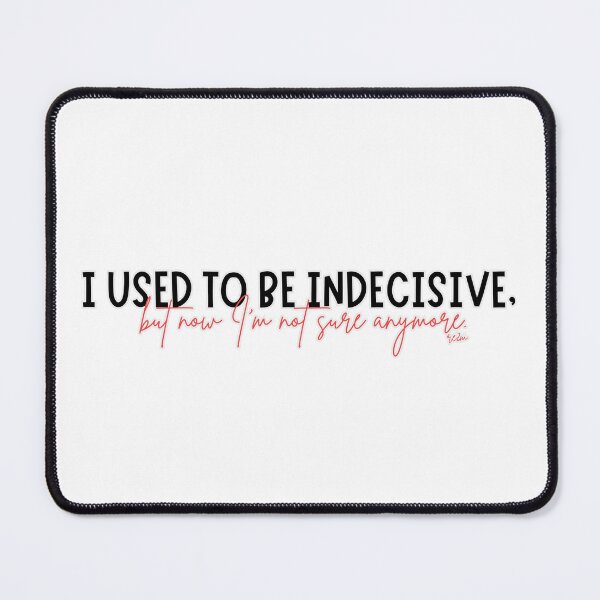 Item preview, I Used To Be Indecisive But Now I'm Not Sure Quote designed and sold by re2m.