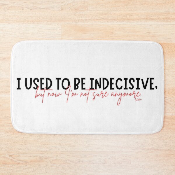 Item preview, I Used To Be Indecisive But Now I'm Not Sure Quote designed and sold by re2m.