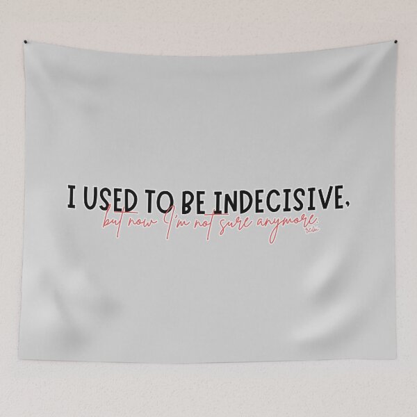 Item preview, I Used To Be Indecisive But Now I'm Not Sure Quote designed and sold by re2m.