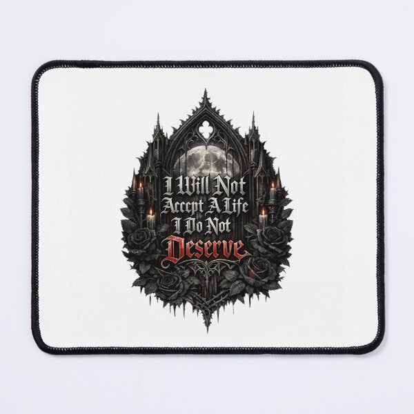 Item preview, I Will Not Accept a Life I Don’t Deserve Gothic designed and sold by AMICO77.