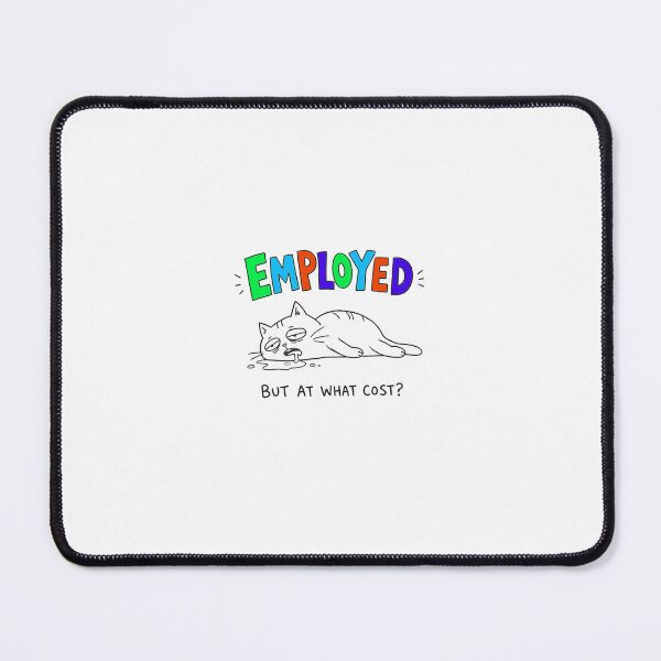 Item preview, Employed… But At What Cost? designed and sold by Baredoodle.
