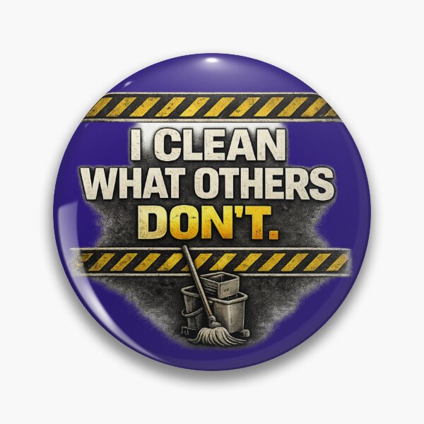 Item preview, I Clean What Others Don't – Janitor Pride Industrial Humor Design designed and sold by Veldrin-Media.