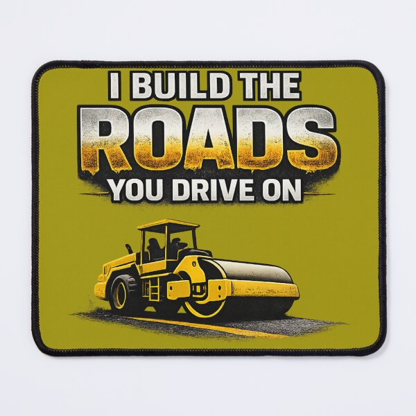 Item preview, I Build The Roads You Drive On – Road Construction Worker designed and sold by Veldrin-Media.