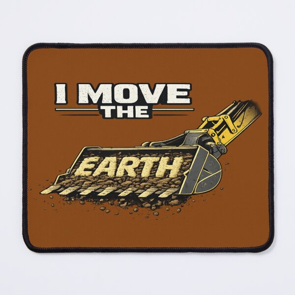 Item preview, I Move The Earth – Heavy Equipment Operator designed and sold by Veldrin-Media.