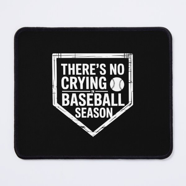 Item preview, There’s No Crying In Baseball Season designed and sold by theartfulaspie.