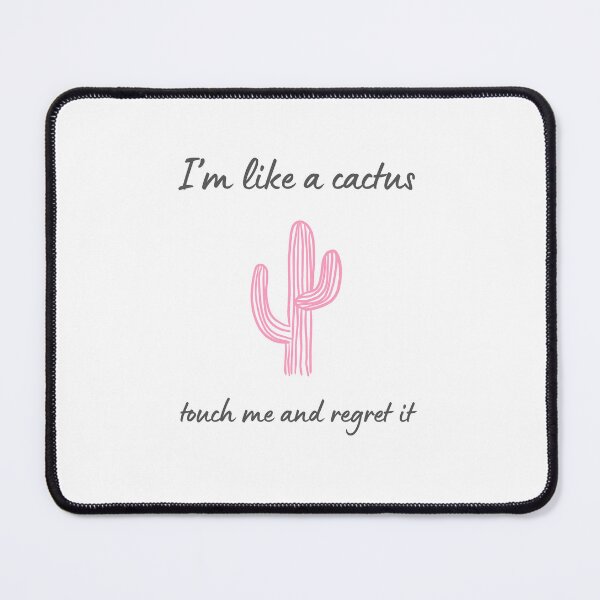 Item preview, I’m Like a Cactus – Touch Me and Regret It designed and sold by Blueberry-art23.