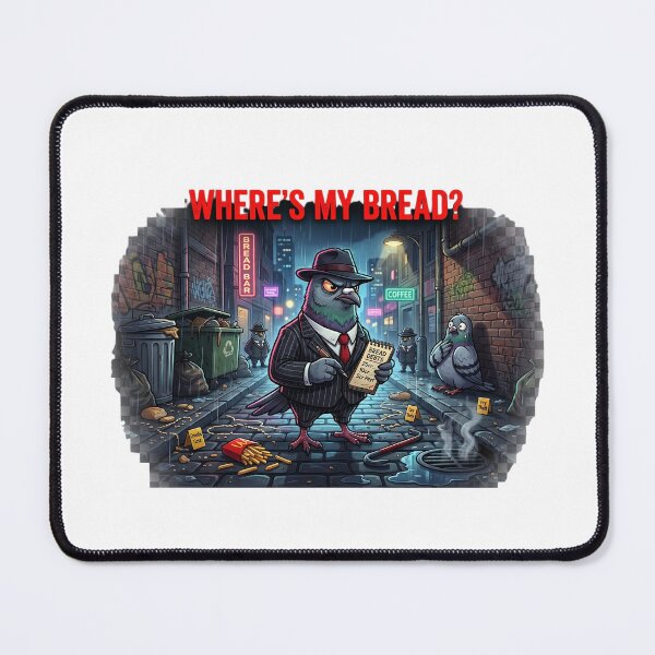 Item preview, Where's My Bread Mafia Pigeon Meme designed and sold by Burnout-Beasts.