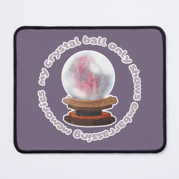 Item preview, My Crystal Ball Only Shows Embarrassing Memories designed and sold by Blackberries & Moss.