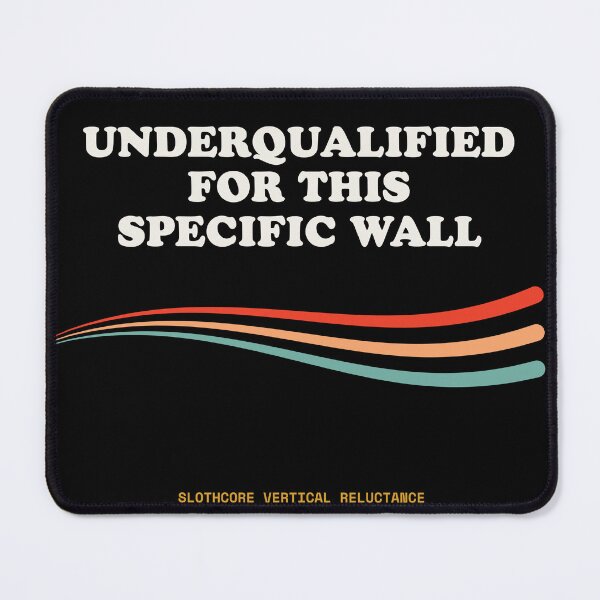 Item preview, Underqualified For This Specific Wall Ironic Bouldering Retro designed and sold by SlothcoreVibes.