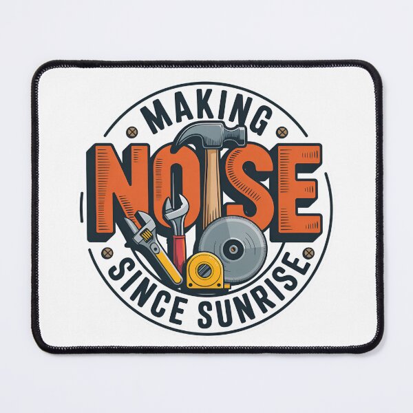 Item preview, Making Noise Since Sunrise – Tradesman Tool Quote designed and sold by Zayn Studio.
