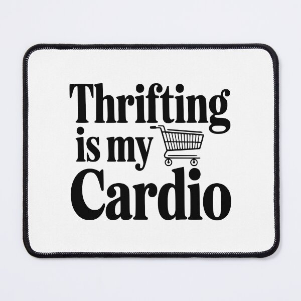 Item preview, Thrifling is My Cardio designed and sold by Frank Ring.
