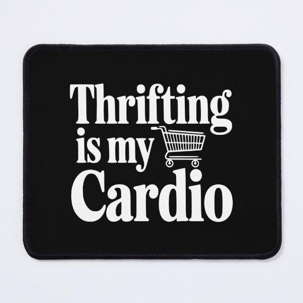 Item preview, Thrifling is My Cardio designed and sold by Frank Ring.