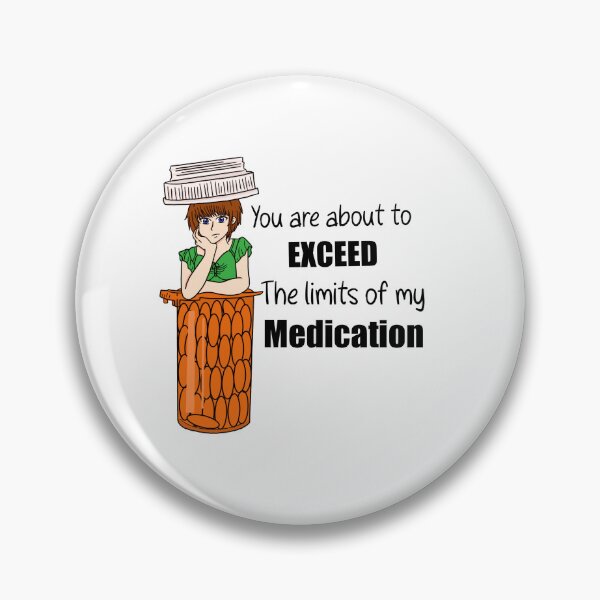 Item preview, You are about to exceed the limits of my medication  designed and sold by TickityC.