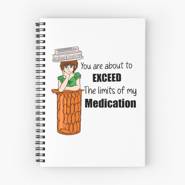 Item preview, You are about to exceed the limits of my medication  designed and sold by TickityC.