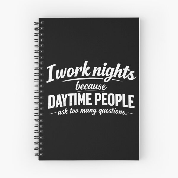 Item preview, I Work Nights Because Daytime People Ask Too Many Questions Funny Introvert Quote designed and sold by Ladys-Gents.