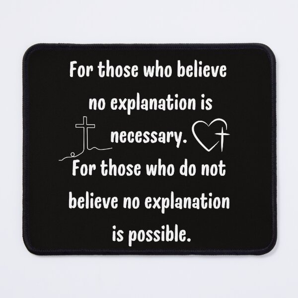 Item preview, For Those Who Believe No Explanation Is Necessary Typography designed and sold by NapoliApparel.