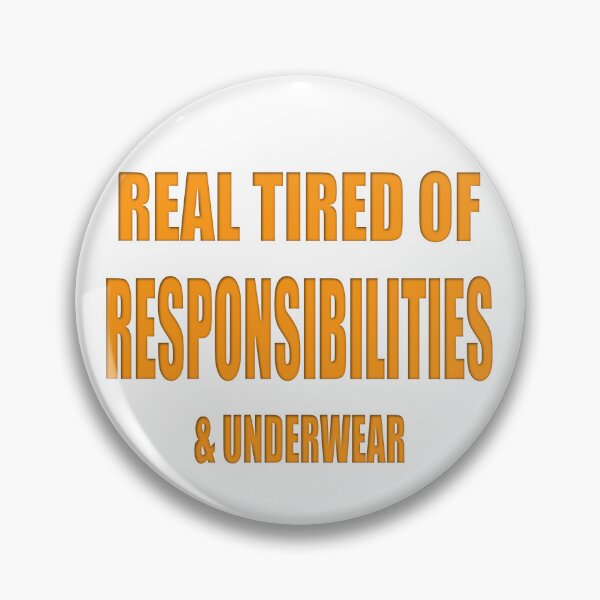 Item preview, Real Tired of Responsibilities and Underwear designed and sold by MSM Designs.