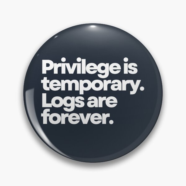 Item preview, Privilege Is Temporary. Logs Are Forever. designed and sold by DOMO Industries.