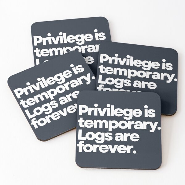 Item preview, Privilege Is Temporary. Logs Are Forever. designed and sold by DOMO Industries.