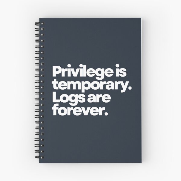 Item preview, Privilege Is Temporary. Logs Are Forever. designed and sold by DOMO Industries.