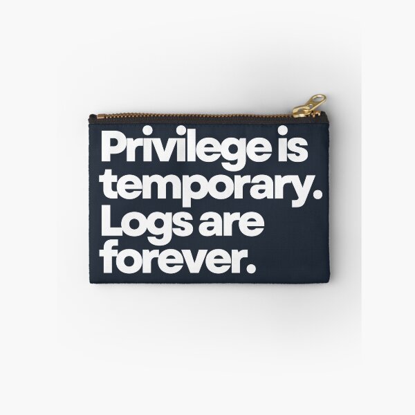 Item preview, Privilege Is Temporary. Logs Are Forever. designed and sold by DOMO Industries.