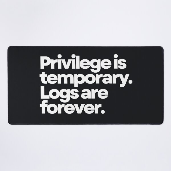 Item preview, Privilege Is Temporary. Logs Are Forever. designed and sold by DOMO Industries.