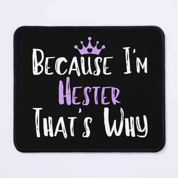 Item preview, Because I'm Hester That's Why Funny Women's Gift - Copy designed and sold by WeirdlyRare.