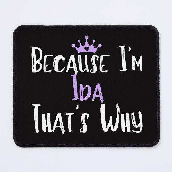 Item preview, Because I'm Ida That's Why Funny Women's Gift designed and sold by WeirdlyRare.