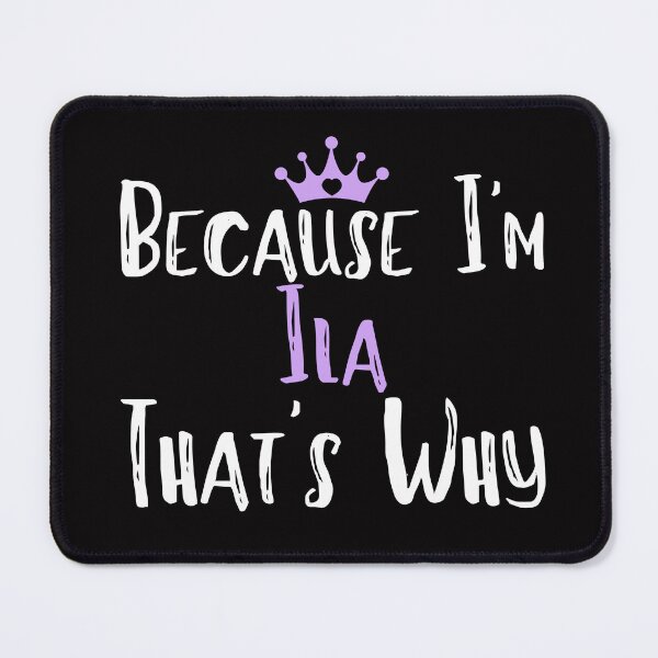 Item preview, Because I'm Ila That's Why Funny Women's Gift designed and sold by WeirdlyRare.