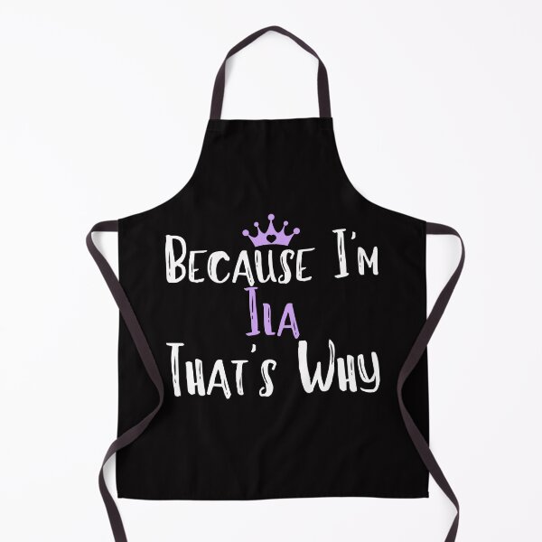 Item preview, Because I'm Ila That's Why Funny Women's Gift designed and sold by WeirdlyRare.