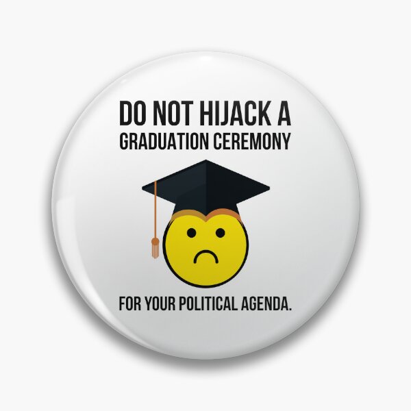 Item preview, Do not hijack a graduation ceremony for your political agenda.  designed and sold by Rachel the Artist .