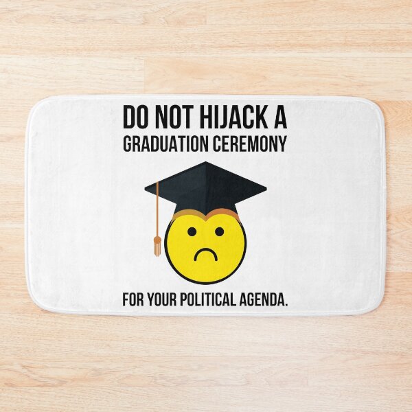 Item preview, Do not hijack a graduation ceremony for your political agenda.  designed and sold by Rachel the Artist .