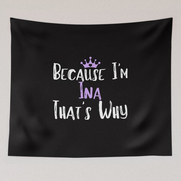 Item preview, Because I'm Ina That's Why Funny Women's Gift designed and sold by WeirdlyRare.